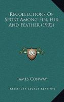 Recollections of Sport Among Fin, Fur and Feather 1120022932 Book Cover