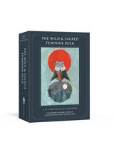 The Wild and Sacred Feminine Deck: A 52-card Oracle and Guidebook 1611809754 Book Cover