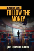 Dragon's Men: Follow the Money 1737341069 Book Cover