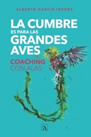 "La cumbre es para las grandes aves" "Coaching con alas" 6079875926 Book Cover