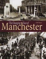 The Changing Face of Manchester 1859832377 Book Cover