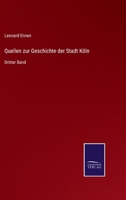 Quellen zur Geschichte der Stadt Köln: Dritter Band 3752538805 Book Cover
