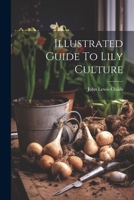Illustrated Guide To Lily Culture 1022281291 Book Cover