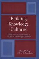 Building Knowledge Cultures: Education and Development in the Age of Knowledge Capitalism 0742517918 Book Cover