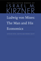 Ludwig Von Mises: The Man and His Economics (Library of Modern Thinkers) 0865978654 Book Cover