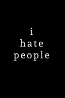 I Hate People: Blank Lined Notebook Journal for Her, Him, Coworker -  Notebook (Funny Office notebook gift) 1700487868 Book Cover
