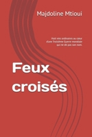 Feux croisés: Huit vies ordinaires au cœur d’une Troisième Guerre mondiale qui ne dit pas son nom. (French Edition) B0GSZHYG2H Book Cover