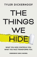 The Things We Hide: A Guide to Identifying Hidden Barriers and Leading with Authenticity B0GYG5SP84 Book Cover