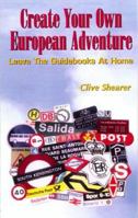 Create Your Own European Adventure: Leave the Guidebooks at Home 1879899191 Book Cover