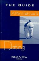A Man's Field Guide to Dating 0966972309 Book Cover