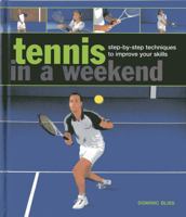 Tennis in a Weekend: Step-by-Step Techniques to Improve Your Skills 0754827410 Book Cover