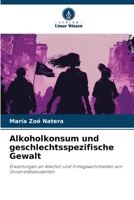 Alkoholkonsum und geschlechtsspezifische Gewalt 6206454576 Book Cover