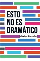 Esto no es dramático 1505327334 Book Cover