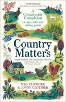 Country Matters: A Countryside Companion: 74 Tips, Tales and Talking Points 1788168704 Book Cover