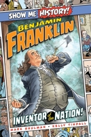 Benjamin Franklin: Inventor of the Nation! 1645170721 Book Cover
