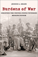 Burdens of War: Creating the United States Veterans Health System 1421422875 Book Cover