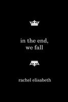 In the End, We Fall B093RMBNJG Book Cover