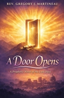 A Door Opens: A Prophetic Novel of the Last Days B0H2MNHMG3 Book Cover