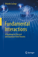 Fundamental Interactions: A Roadmap to Classical and Quantum Field Theories 3032274125 Book Cover