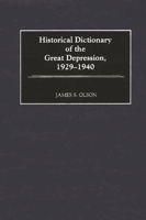 Historical Dictionary of the Great Depression, 1929-1940 0313306184 Book Cover