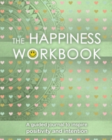 The Happiness Workbook: A Guided Journal To Inspire Positivity and Intention - 8x10 inches - Creative Gratitude and Affirmations journal 1687894329 Book Cover