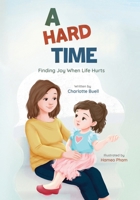 A Hard Time: Finding Joy When Life Hurts B0FQS9ND7R Book Cover