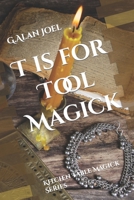 T is for Tool Magick: Kitchen Table Magick Series 1959242040 Book Cover