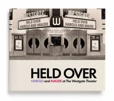 Held Over: Harold and Maude at The Westgate Theater (Paperback Edition) B0FS2B4L7Q Book Cover