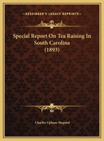 Special Report On Tea Raising In South Carolina 1169435238 Book Cover
