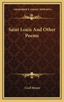 Saint Louis And Other Poems 1432691678 Book Cover