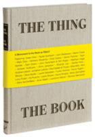 The Thing The Book: A Monument to the Book as Object 1452117209 Book Cover