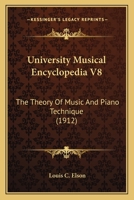 University Musical Encyclopedia V8: The Theory Of Music And Piano Technique 1142371115 Book Cover