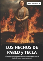 Los Hechos De Pablo y Tecla: La historia jamás contada de la discípula más acérrima de Pablo, la mujer que no se quemó (Spanish Edition) B0FNDGZYMH Book Cover