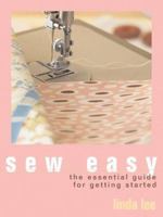 Sew Easy: The Essential Guide for Getting Started 1931543682 Book Cover