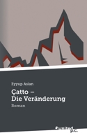 Çatto - Die Veränderung: Roman (German Edition) 3710307686 Book Cover