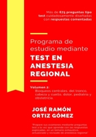 Programa de estudio mediante test en anestesia regional: Volumen 2: bloqueos centrales, del tronco, cabeza y cuello, dolor, pediatría y obstetricia 1719813000 Book Cover
