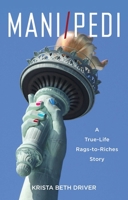 Mani/Pedi: A True-Life Rags-to-Riches Story 163152626X Book Cover