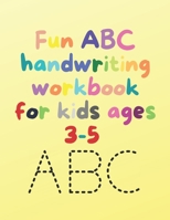 Fun ABC handwriting workbook for kids ages 3-5: starting school workbook for toddlers, size 8,5" x11", writing practice for kids grade 1, 44 Blank ... lines & 52 alphabet tracing worksheet. B08RCLF46R Book Cover