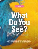 Birds—What Do You See? What Do You Learn?: Colorful birds that can mimic human speech and a national icon with the first name ‘bald’—awesome insights into 10 winged creatures B0H2PMZQTS Book Cover