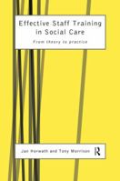 Effective Staff Training in Social Care: From Theory to Practice 0415160316 Book Cover