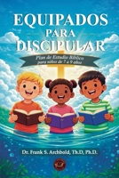 Equipados para Discipular: Un plan de estudios bíblico para niños de 7 a 9 años (ESPAÑOL - TAPA BLANDA) (Spanish Edition) 197126525X Book Cover