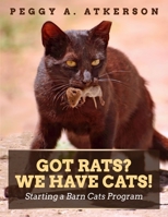 Got Rats? We Have Cats!: Starting a Barn Cats Program B08R2XY5X8 Book Cover