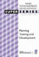 Planning, Training, and Development (Nebs Management Development Super Series) 0750633174 Book Cover