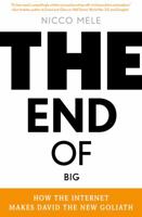 The End of Big: How the Internet Makes David the New Goliath 1250021855 Book Cover