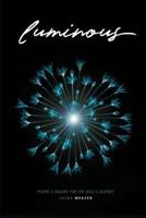Luminous: Poems & Inquiry for the Soul's Journey 0692146695 Book Cover