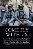 Come Fly with Us: NASA's Payload Specialist Program 0803278926 Book Cover