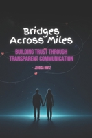 Bridges Across Miles: Building Trust Through Transparent Communication (Long Distance Relationship) B0FCXYGVZ5 Book Cover