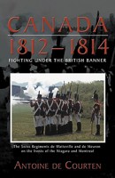 Canada 1812-1814: Swiss Regiments 1426910010 Book Cover