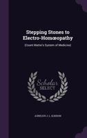 Stepping Stones to Electro-Homoeopathy: (Count Mattei's System of Medicine) 1341010686 Book Cover