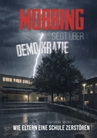 Mobbing siegt über Demokratie: Wie Eltern eine Schule zerstörten (German Edition) 3695136057 Book Cover